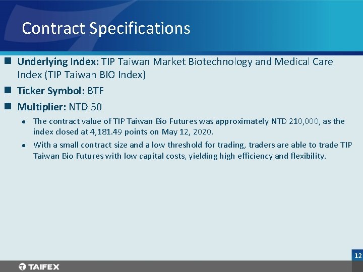 Contract Specifications n Underlying Index: TIP Taiwan Market Biotechnology and Medical Care Index (TIP