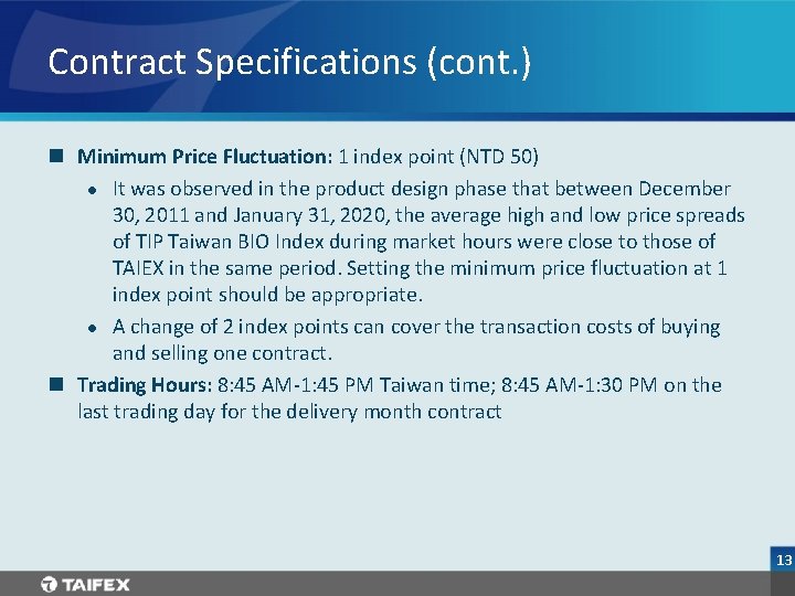 Contract Specifications (cont. ) n Minimum Price Fluctuation: 1 index point (NTD 50) l