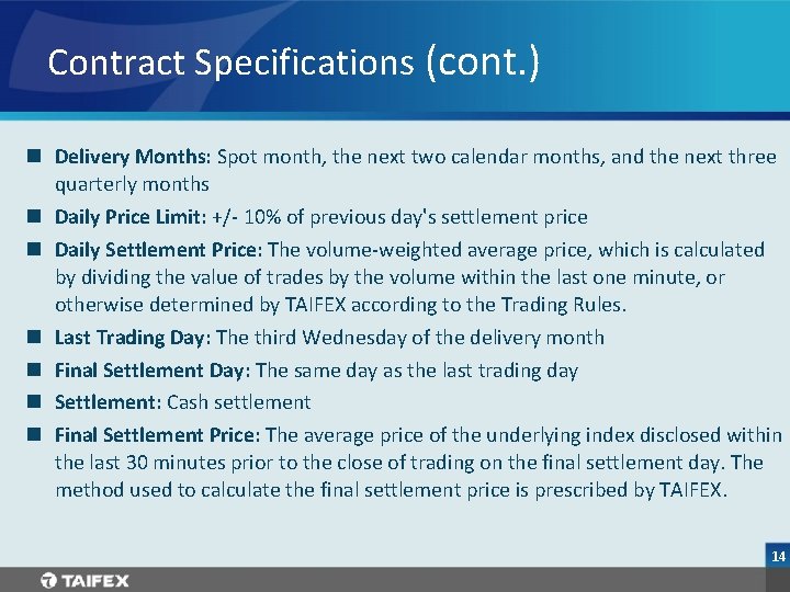 Contract Specifications (cont. ) n Delivery Months: Spot month, the next two calendar months,