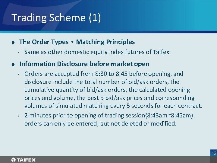 Trading Scheme (1) l The Order Types、Matching Principles • l Same as other domestic