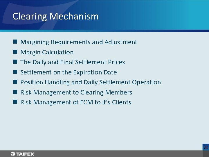 Clearing Mechanism n n n n Margining Requirements and Adjustment Margin Calculation The Daily