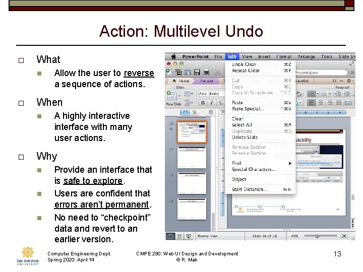 Action: Multilevel Undo o What n o When n o Allow the user to