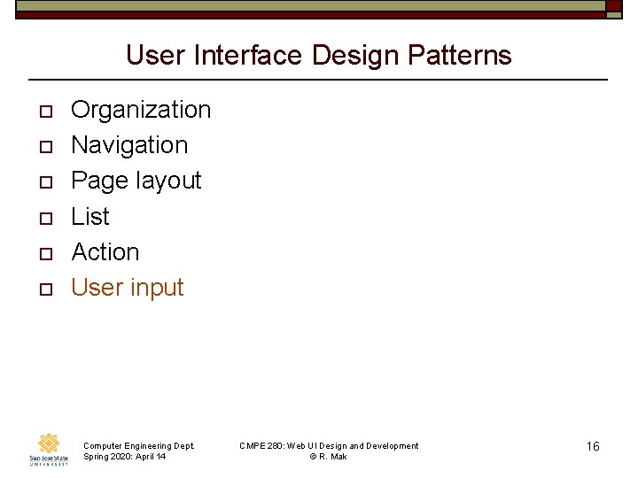 User Interface Design Patterns o o o Organization Navigation Page layout List Action User