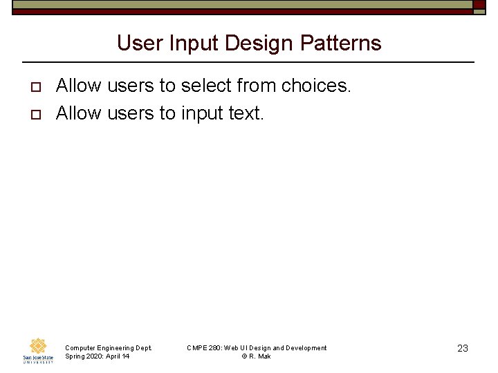 User Input Design Patterns o o Allow users to select from choices. Allow users