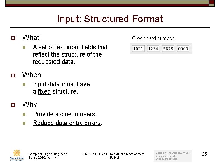 Input: Structured Format o What n o A set of text input fields that