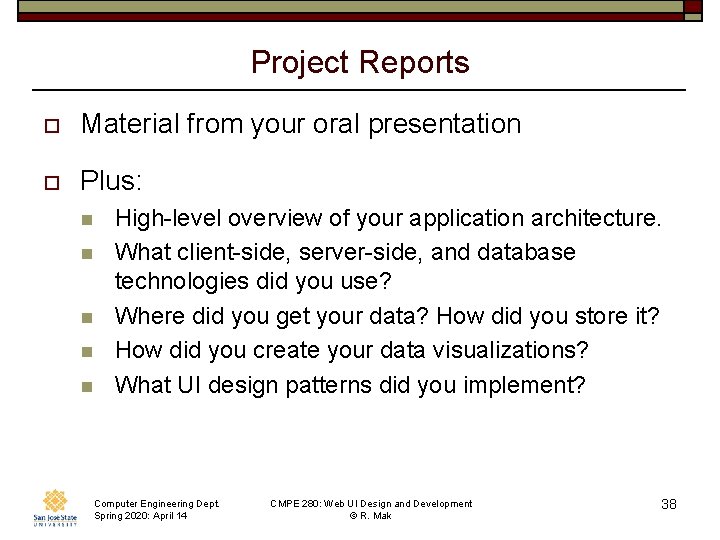 Project Reports o Material from your oral presentation o Plus: n n n High-level
