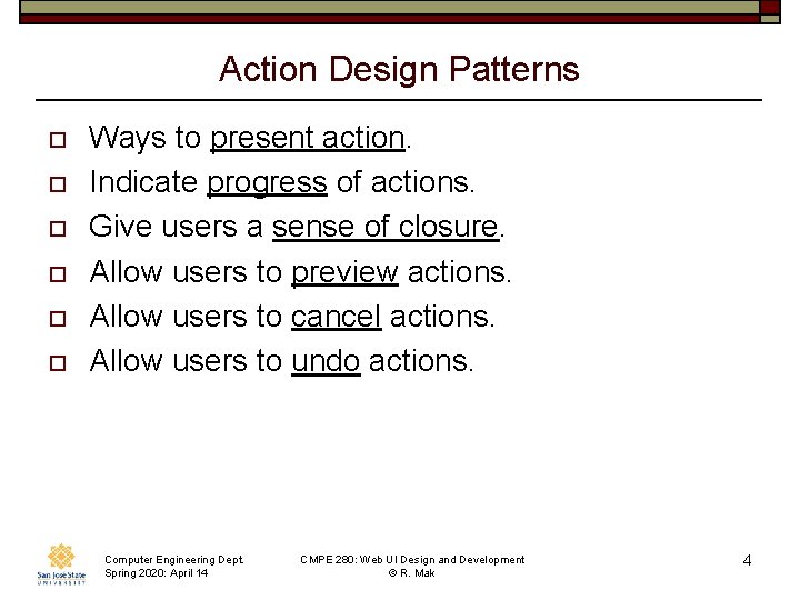 Action Design Patterns o o o Ways to present action. Indicate progress of actions.