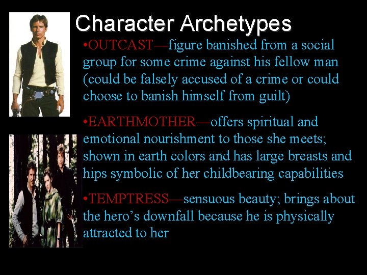 Character Archetypes • OUTCAST—figure banished from a social group for some crime against his
