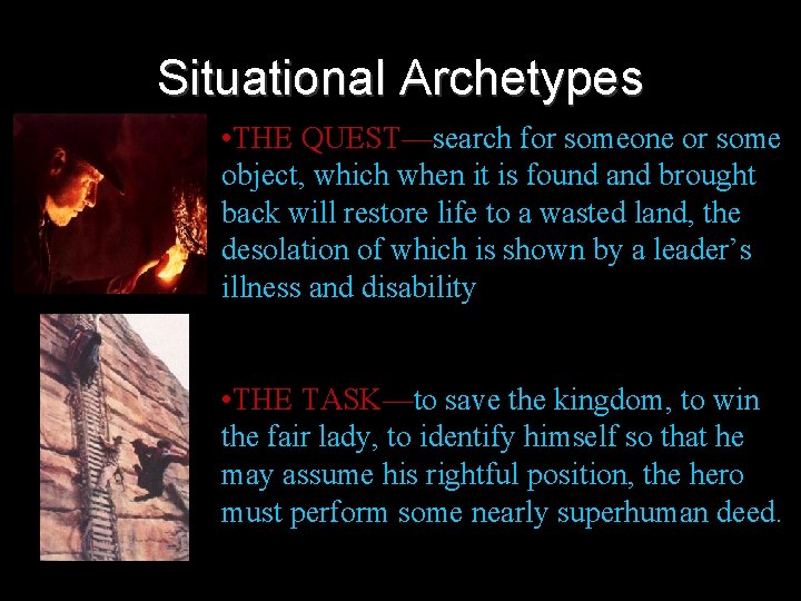 Situational Archetypes • THE QUEST—search for someone or some object, which when it is