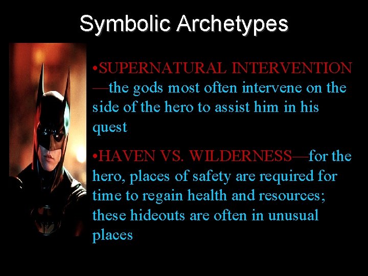 Symbolic Archetypes • SUPERNATURAL INTERVENTION —the gods most often intervene on the side of