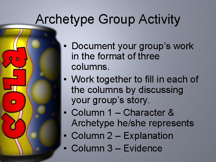 Archetype Group Activity • Document your group’s work in the format of three columns.