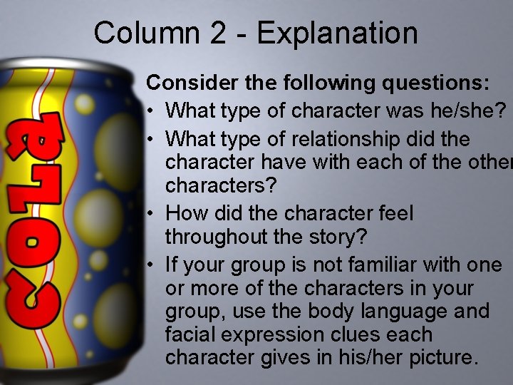 Column 2 - Explanation Consider the following questions: • What type of character was