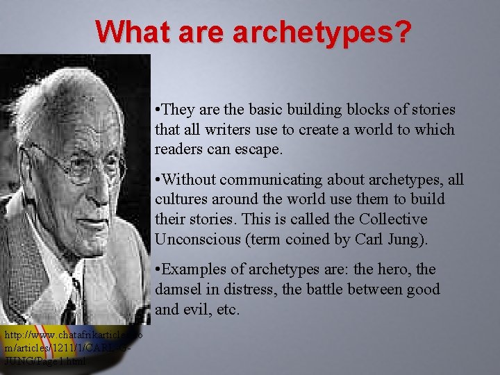 What are archetypes? • They are the basic building blocks of stories that all