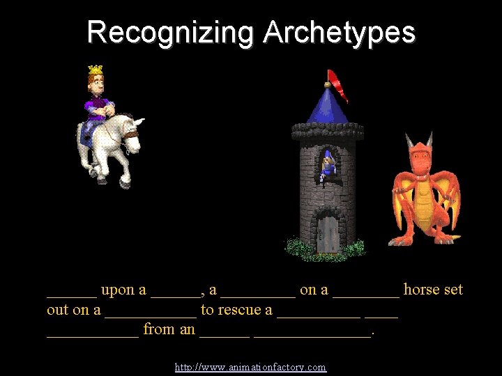 Recognizing Archetypes ______ upon a ______, a _____ on a ____ horse set out