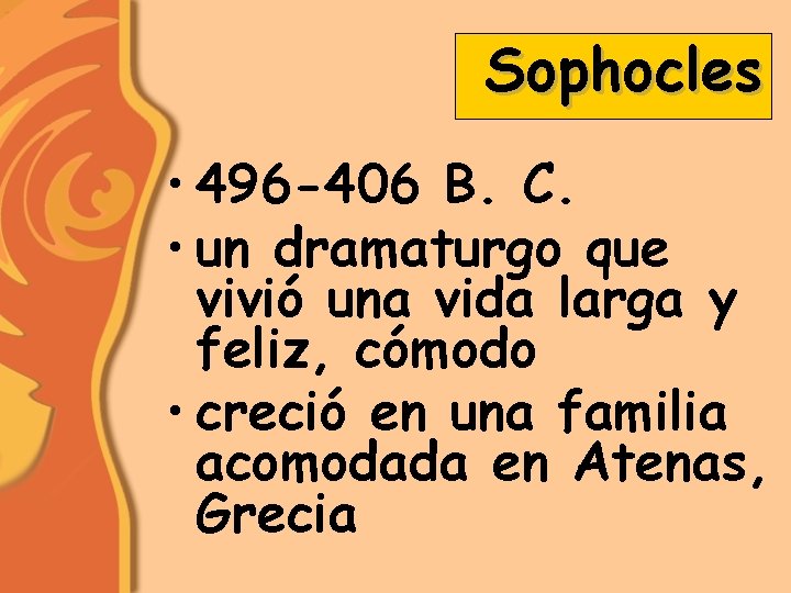 Sophocles • 496 -406 B. C. • un dramaturgo que vivió una vida larga