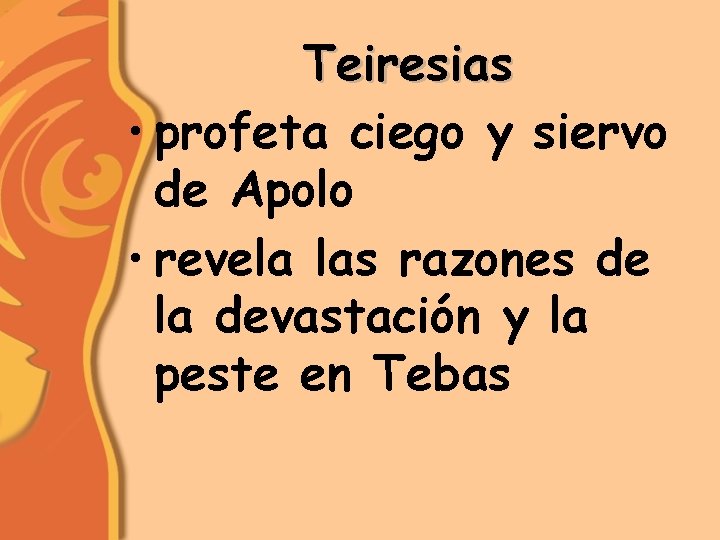 Teiresias • profeta ciego y siervo de Apolo • revela las razones de la