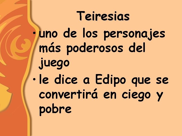 Teiresias • uno de los personajes más poderosos del juego • le dice a
