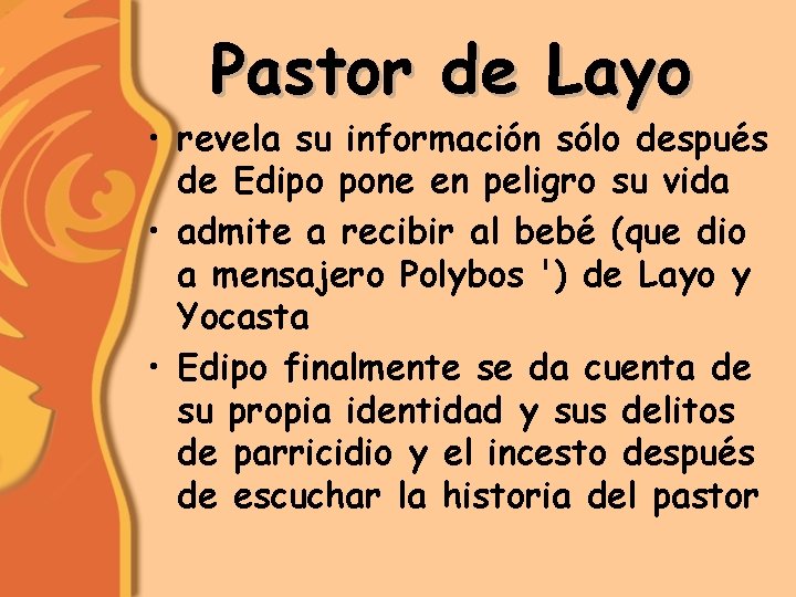 Pastor de Layo • revela su información sólo después de Edipo pone en peligro