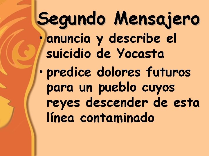 Segundo Mensajero • anuncia y describe el suicidio de Yocasta • predice dolores futuros