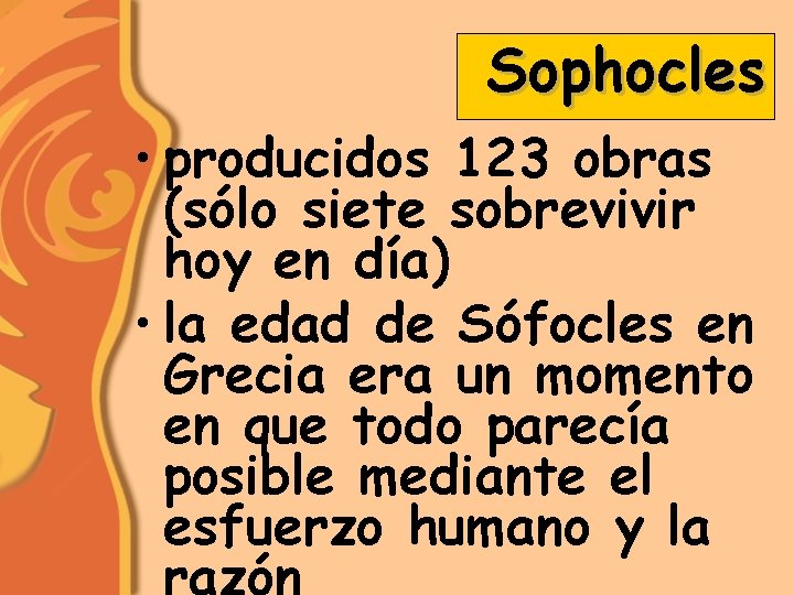 Sophocles • producidos 123 obras (sólo siete sobrevivir hoy en día) • la edad