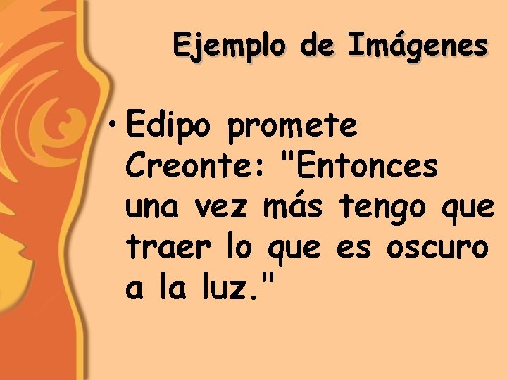 Ejemplo de Imágenes • Edipo promete Creonte: "Entonces una vez más tengo que traer