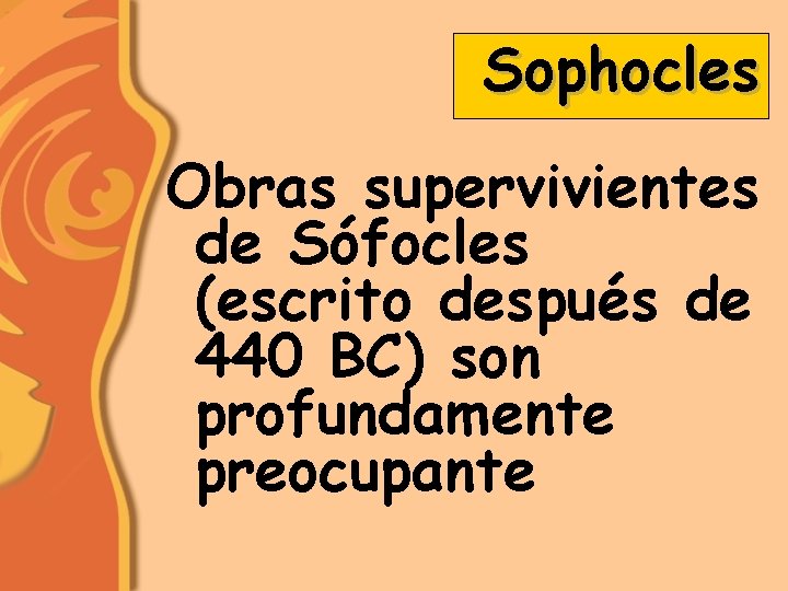 Sophocles Obras supervivientes de Sófocles (escrito después de 440 BC) son profundamente preocupante 
