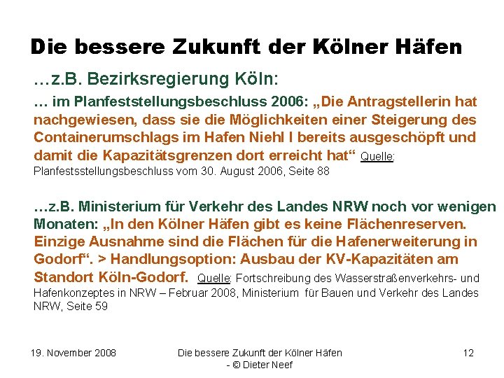 Die bessere Zukunft der Kölner Häfen …z. B. Bezirksregierung Köln: … im Planfeststellungsbeschluss 2006: