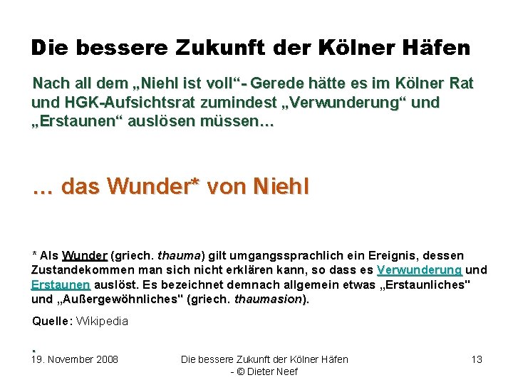 Die bessere Zukunft der Kölner Häfen Nach all dem „Niehl ist voll“- Gerede hätte