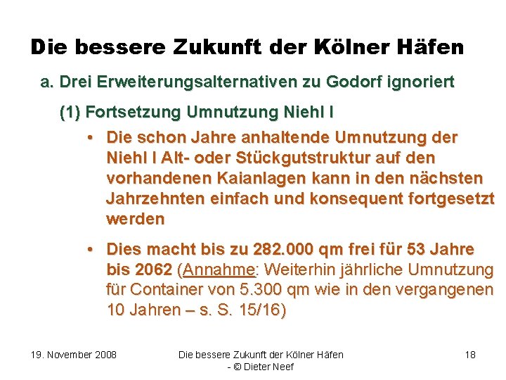 Die bessere Zukunft der Kölner Häfen a. Drei Erweiterungsalternativen zu Godorf ignoriert (1) Fortsetzung