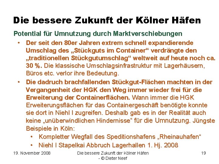 Die bessere Zukunft der Kölner Häfen Potential für Umnutzung durch Marktverschiebungen • Der seit