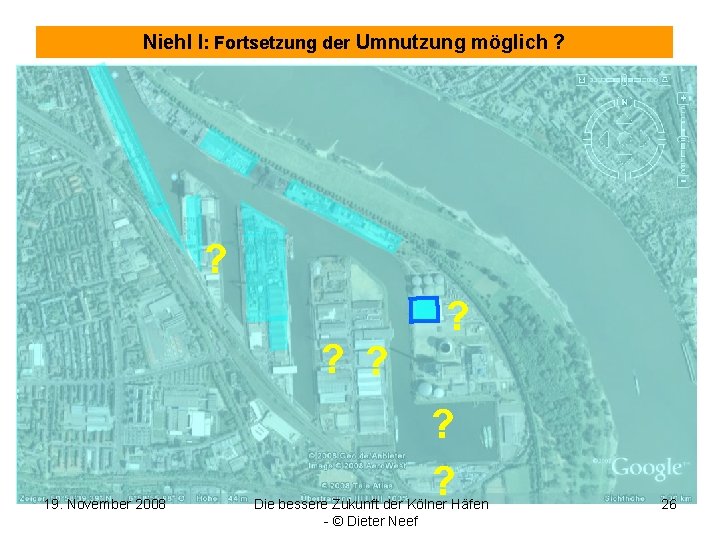 Niehl I: Fortsetzung der Umnutzung möglich ? ? ? ? 19. November 2008 ?