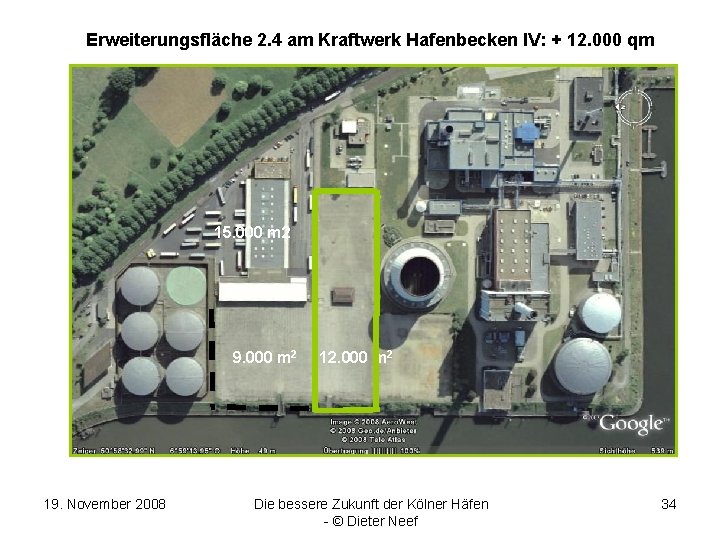 Erweiterungsfläche 2. 4 am Kraftwerk Hafenbecken IV: + 12. 000 qm 15. 000 m