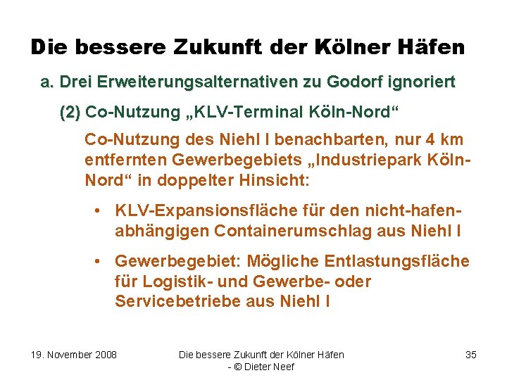 Die bessere Zukunft der Kölner Häfen a. Drei Erweiterungsalternativen zu Godorf ignoriert (2) Co-Nutzung