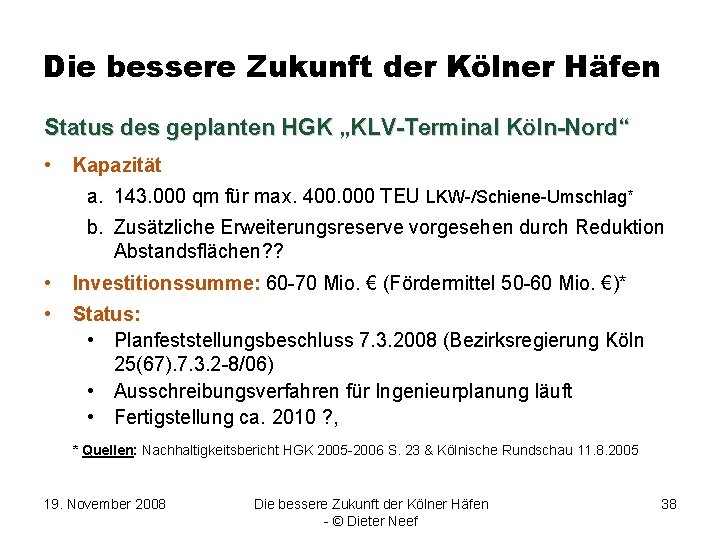 Die bessere Zukunft der Kölner Häfen Status des geplanten HGK „KLV-Terminal Köln-Nord“ • Kapazität