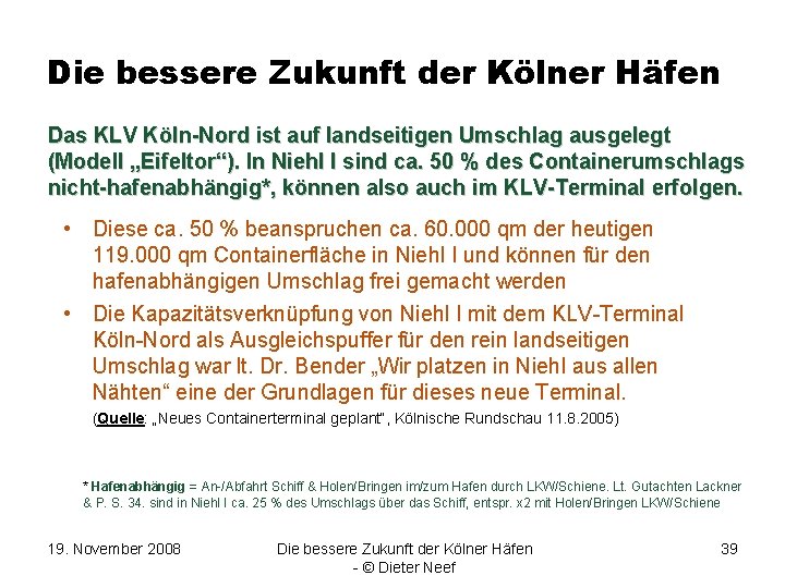 Die bessere Zukunft der Kölner Häfen Das KLV Köln-Nord ist auf landseitigen Umschlag ausgelegt