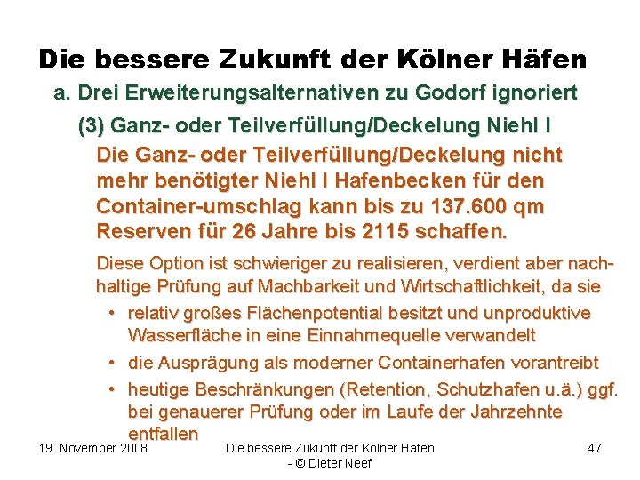 Die bessere Zukunft der Kölner Häfen a. Drei Erweiterungsalternativen zu Godorf ignoriert (3) Ganz-
