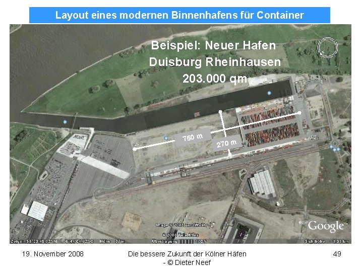Layout eines modernen Binnenhafens für Container Beispiel: Neuer Hafen Duisburg Rheinhausen 203. 000 qm
