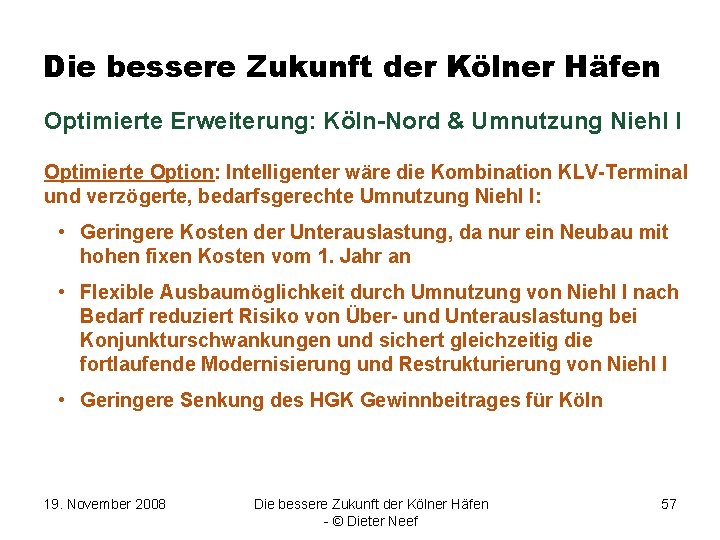 Die bessere Zukunft der Kölner Häfen Optimierte Erweiterung: Köln-Nord & Umnutzung Niehl I Optimierte