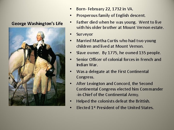 George Washington’s Life • • • Born- February 22, 1732 in VA. Prosperous family