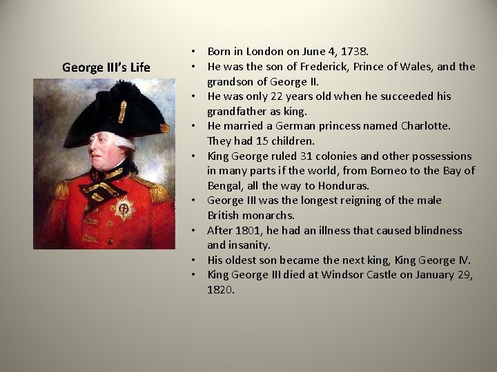 George III’s Life • Born in London on June 4, 1738. • He was