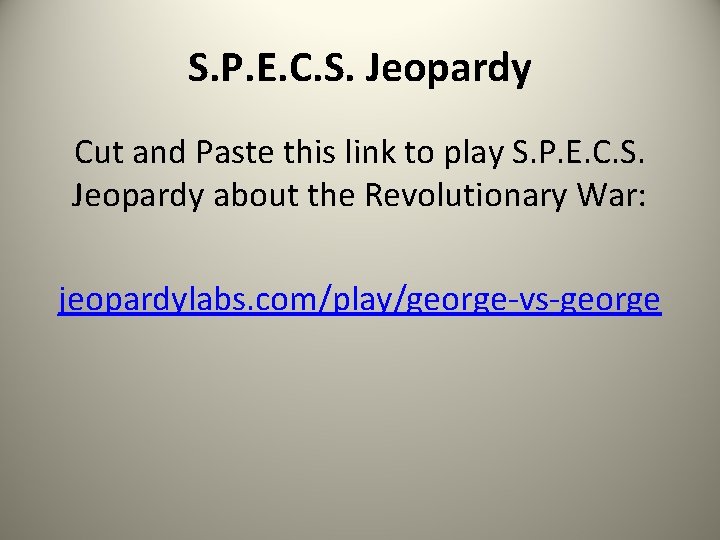 S. P. E. C. S. Jeopardy Cut and Paste this link to play S.