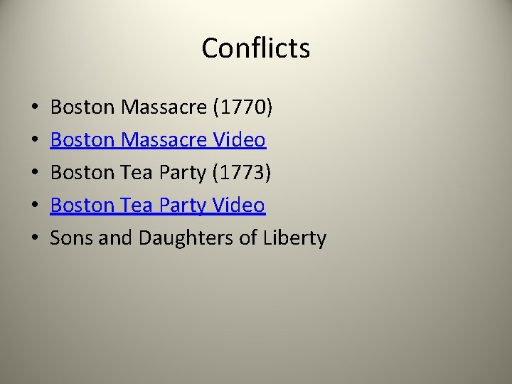 Conflicts • • • Boston Massacre (1770) Boston Massacre Video Boston Tea Party (1773)