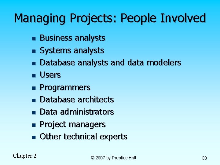 Managing Projects: People Involved n n n n n Chapter 2 Business analysts Systems