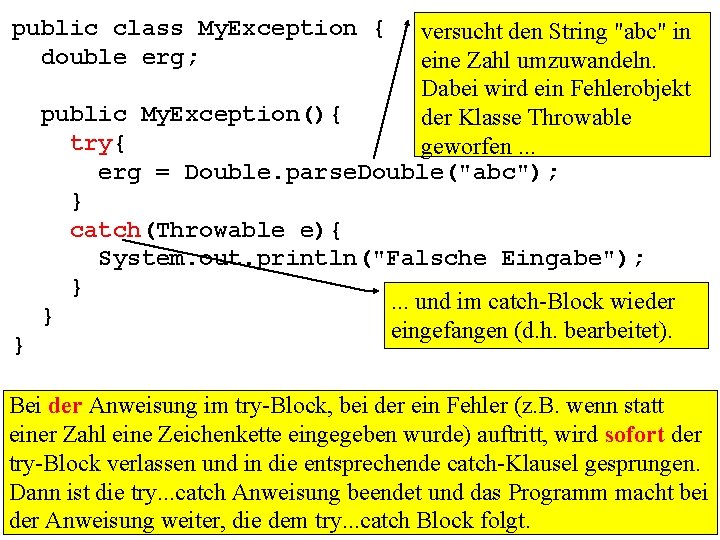 public class My. Exception { double erg; } versucht den String "abc" in eine