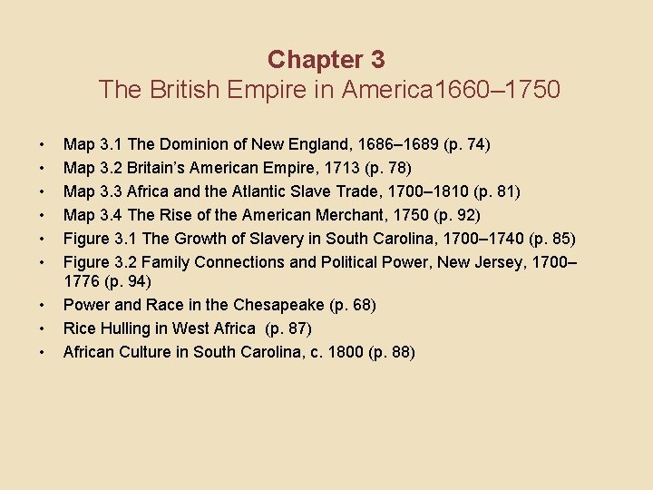 Chapter 3 The British Empire in America 1660– 1750 • • • Map 3.