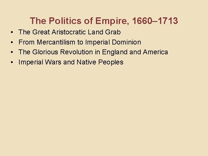 The Politics of Empire, 1660– 1713 • • The Great Aristocratic Land Grab From