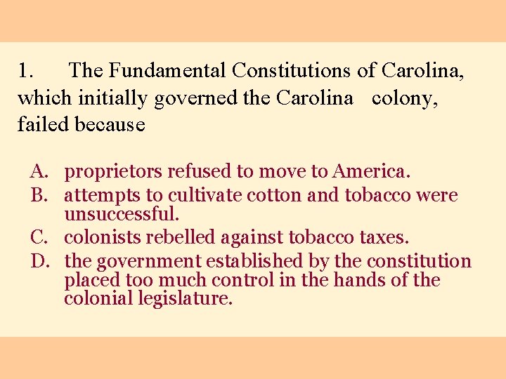 1. The Fundamental Constitutions of Carolina, which initially governed the Carolina colony, failed because