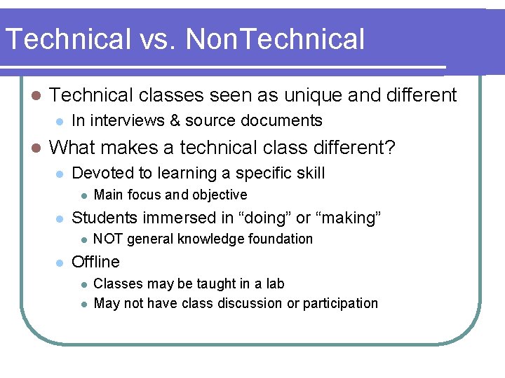 Technical vs. Non. Technical l Technical classes seen as unique and different l l