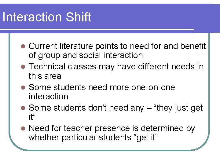 Interaction Shift l l l Current literature points to need for and benefit of