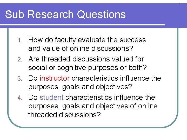 Sub Research Questions How do faculty evaluate the success and value of online discussions?